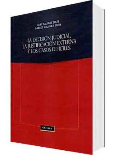 LA DECISIÓN JUDICIAL LA JUSTIFICACIÓN EXTERNA Y LOS CASOS DIFÍCILES