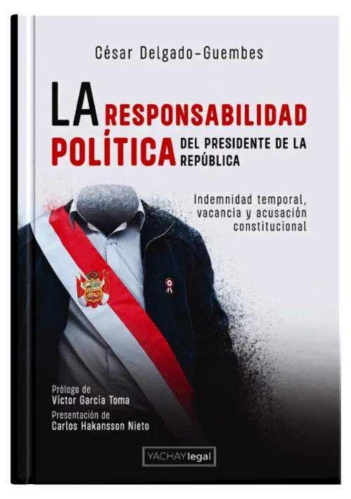 LA RESPONSABILIDAD POLÍTICA DEL PRESIDENTE DE LA REPÚBLICA