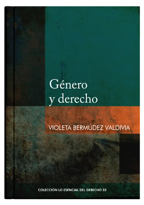 GÉNERO Y DERECHO - (Colección: Lo esencial del derecho tomo 55)
