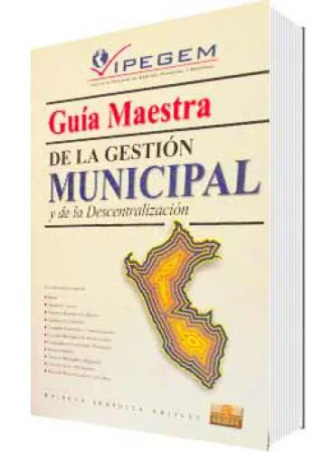 GUÍA MAESTRA DE LA GESTIÓN MUNICIPAL Y DE LA DESCENTRALIZACIÓN