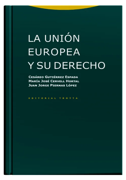 LA UNIÓN EUROPEA Y SU DERECHO