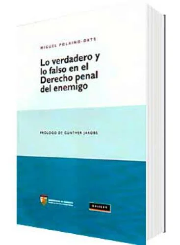 LO VERDADERO Y LO FALSO EN EL DERECHO PENAL DEL ENEMIGO