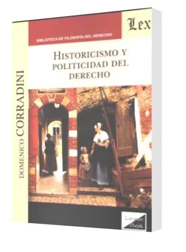 HISTORICISMO Y POLITICIDAD DEL DERECHO