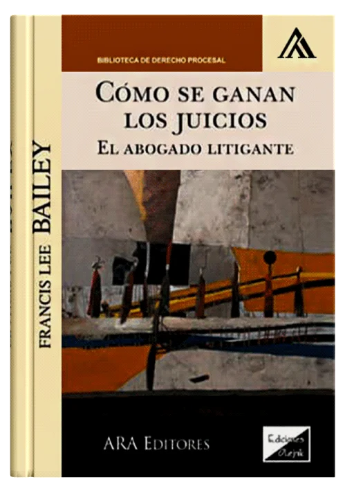 CÓMO SE GANAN LOS JUICIOS - El Abogado Litigante.