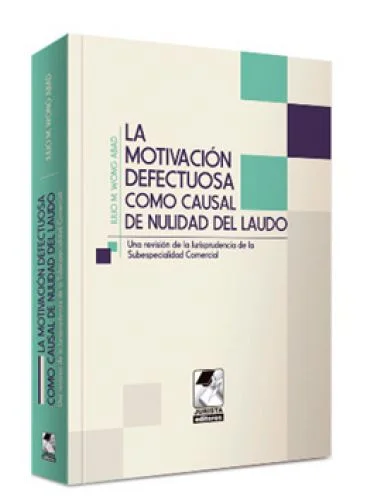 LA MOTIVACIÓN DEFECTUOSA COMO CAUSAL DE NULIDAD DEL LAUDO