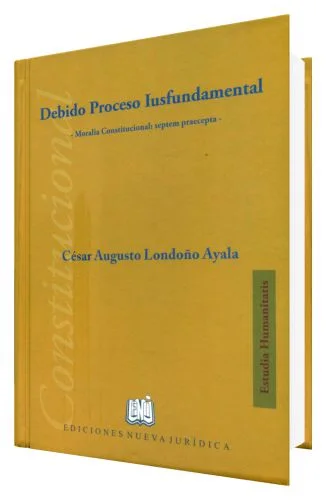 Debido Proceso Iusfundamental - Moralia Constitucional: septem praecepta