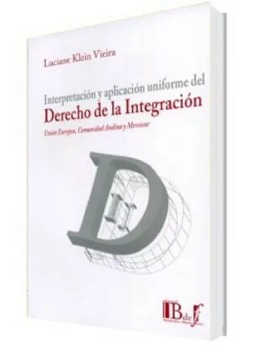 INTERPRETACIÓN Y APLICACIÓN UNIFORME DEL DERECHO DE LA INTEGRACIÓN