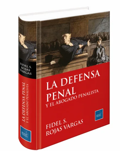 LA DEFENSA PENAL Y EL ABOGADO PENALISTA ..