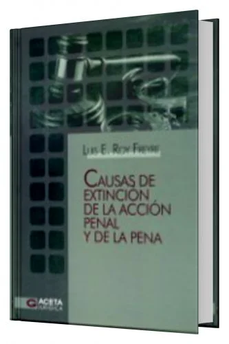 CAUSAS DE EXTINCIÓN DE LA ACCIÓN PENAL Y DE LA PENA