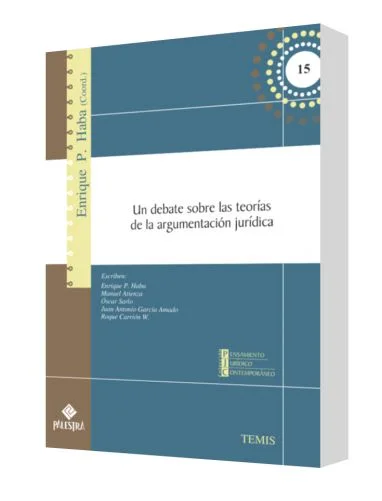 UN DEBATE SOBRE LAS TEORÍAS DE LA ARGUMENTACIÓN JURÍDICA