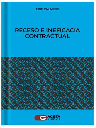 RECESO, RESOLUCIÓN E INEFICACIA CONTRACTUAL