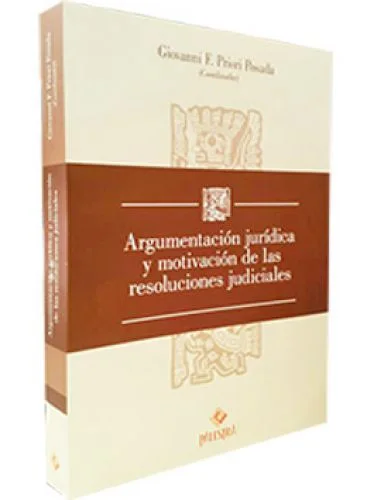 ARGUMENTACIÓN JURÍDICA Y MOTIVACIÓN DE LAS RESOLUCIONES JUDICIALES