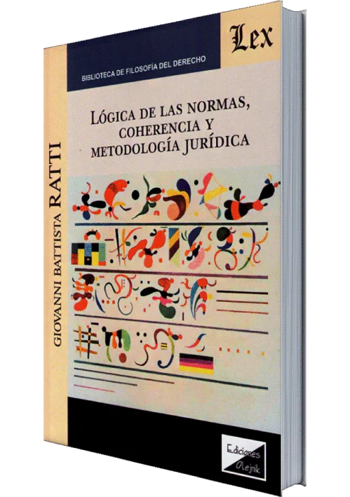 LÓGICA DE LAS NORMAS, COHERENCIA Y METODOLOGÍA JURÍDICA