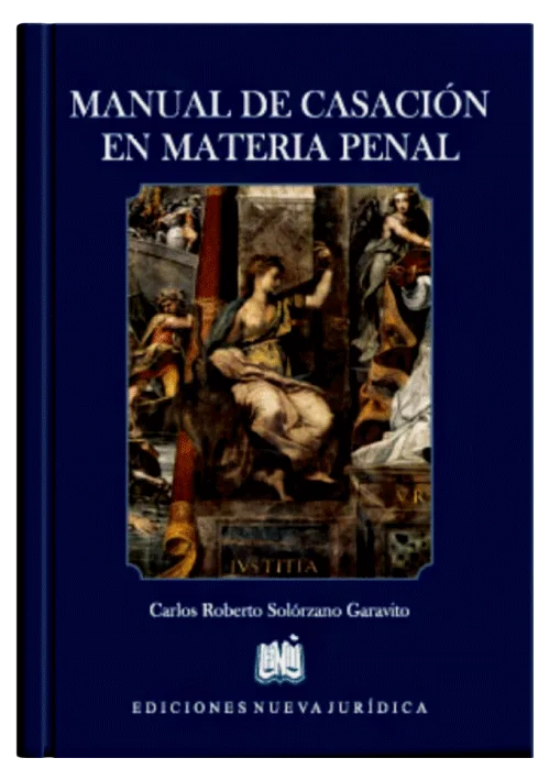 MANUAL DE CASACIÓN EN MATERIA PENAL