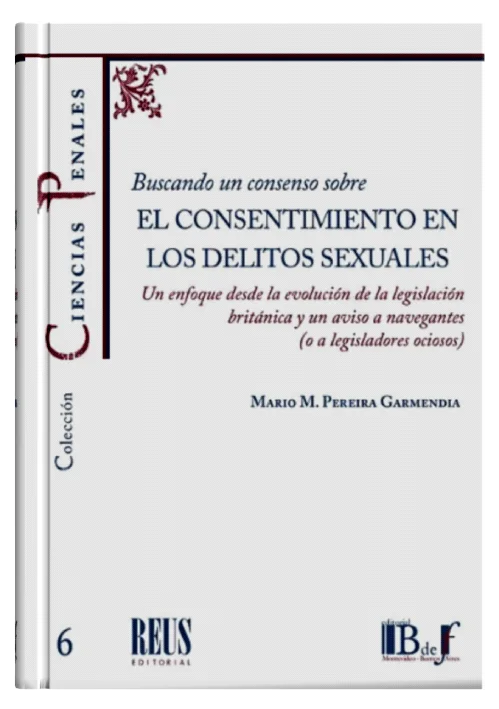 BUSCANDO UN CONSENSO SOBRE EL CONSENTIMIENTO EN LOS DELITOS SEXUALES