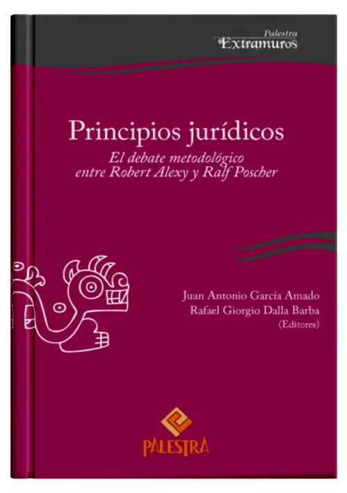 PRINCIPIOS JURÍDICOS El debate metodológico entre Robert Alexy y Ralf Poscher