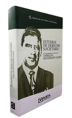 ESTUDIOS DE DERECHO SOCIETARIO en homenaje al doctor Oswaldo Hundskopf Exebio
