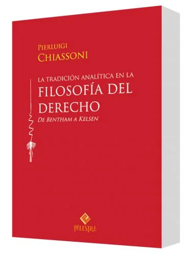 LA TRADICIÓN ANALÍTICA EN LA FILOSOFÍA DEL DERECHO De Bentham a Kelsen