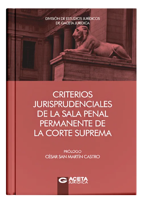 CRITERIOS JURISPRUDENCIALES DE LA SALA PENAL PERMANENTE DE LA CORTE SUPREMA