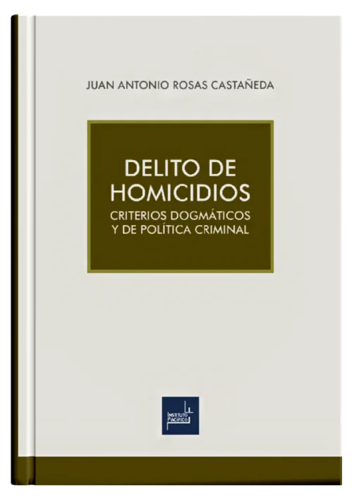 DELITO DE HOMICIDIO Criterios Dogmáticos y de Política Criminal
