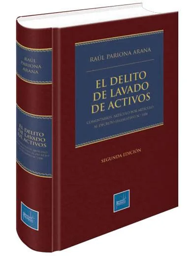 EL DELITO DE LAVADO DE ACTIVOS. Comentarios artículo por artículo al decreto legislativo N 1106