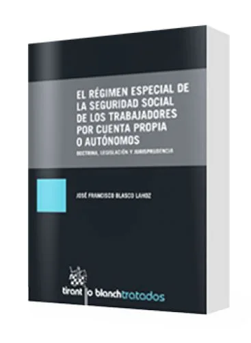 EL RÉGIMEN ESPECIAL DE LA SEGURIDAD SOCIAL DE LOS TRABAJADORES POR CUENTA PROPIA O AUTÓNOMOS