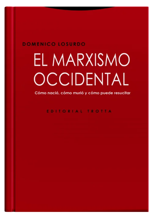 EL MARXISMO OCCIDENTAL - Cómo nació, cómo murió y cómo puede resucitar.