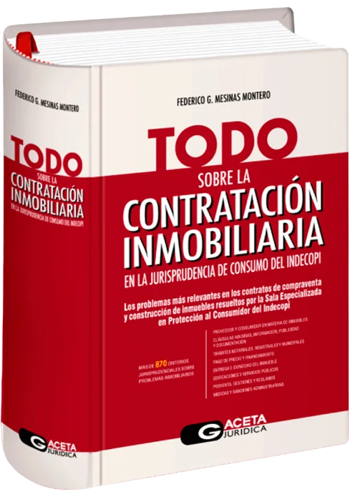 TODO SOBRE LA CONTRATACION INMOBILIARIA EN LA JURISPRUDENCIA DE CONSUMO DEL INDECOPI