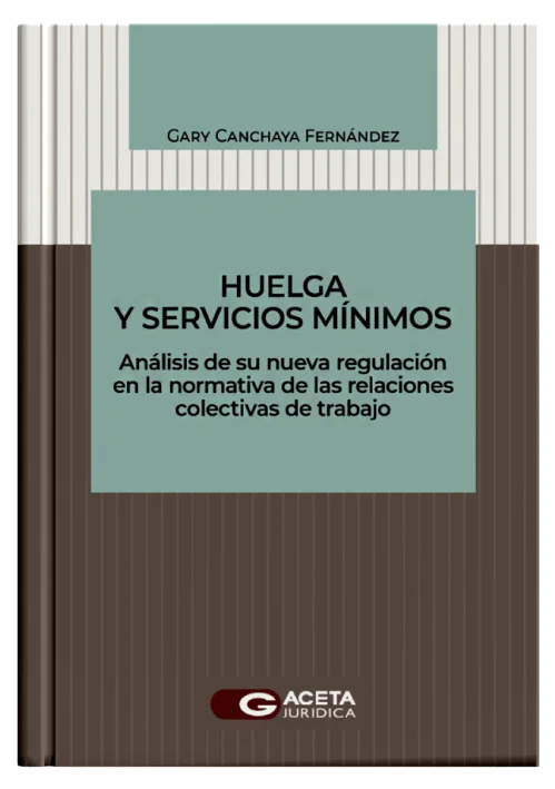 HUELGA Y SERVICIOS MINIMOS - Analisis de su nueva regulacion en la normativa de las relaciones colectivas de trabajo