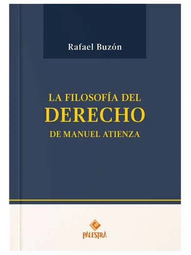 LA FILOSOFÍA DEL DERECHO DE MANUEL ATIENZA