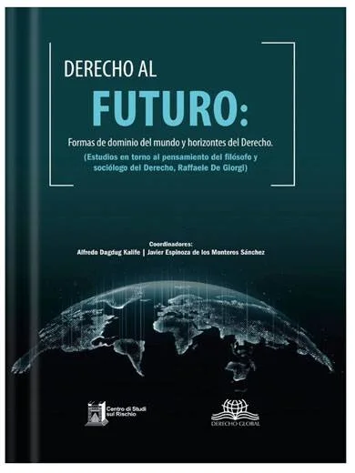 DERECHO AL FUTURO - Formas de dominio del mundo y horizontes del Derecho