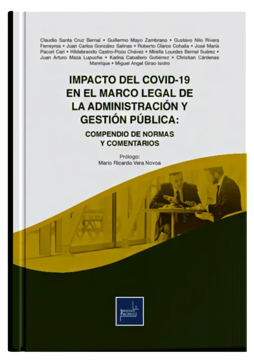 IMPACTO DEL COVID-19 EN EL MARCO LEGAL DE LA ADMINISTRACIÓN Y GESTIÓN PÚBLICA: Compendio De Normas Y Comentarios.