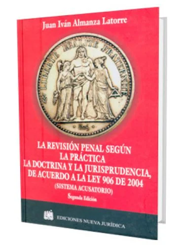 LA REVISIÓN PENAL SEGÚN LA PRÁCTICA, LA DOCTRINA Y LA JURISPRUDENCIA