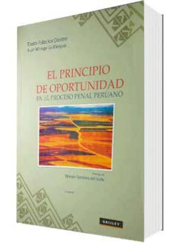 EL PRINCIPIO DE OPORTUNIDAD EN EL PROCESO PENAL PERUANO