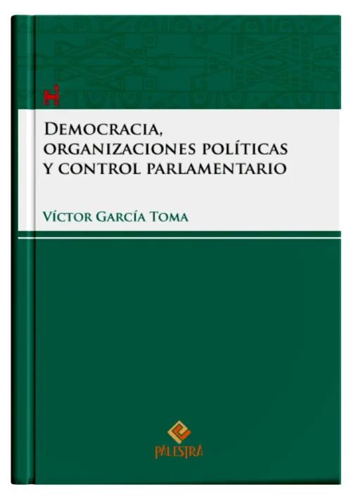 DEMOCRACIA, ORGANIZACIONES POLÍTICAS Y CONTROL PARLAMENTARIO
