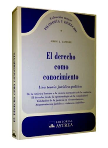 EL DERECHO COMO CONOCIMIENTO (Una teoría jurídico - política)
