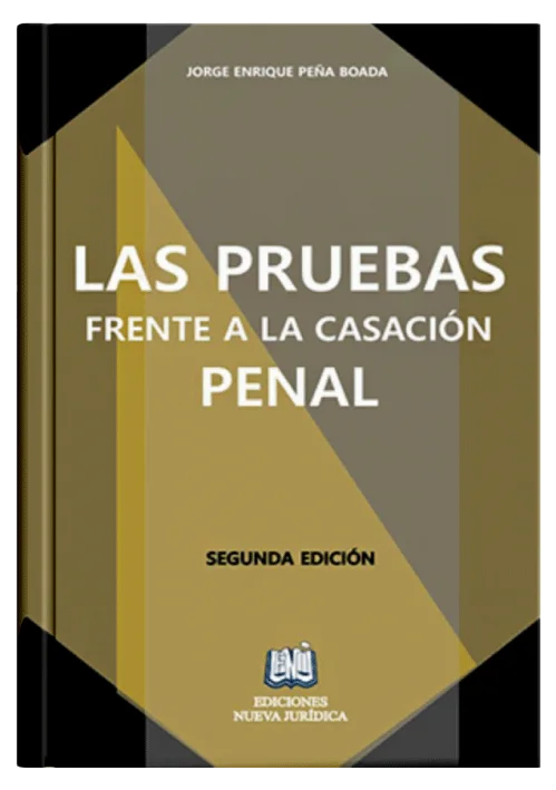 LAS PRUEBAS FRENTE A LA CASACIÓN PENAL