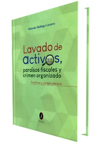 LAVADO DE ACTIVOS, PARAISOS FISCALES Y CRIMEN ORGANIZADO - Doctrina y jurisprudencia
