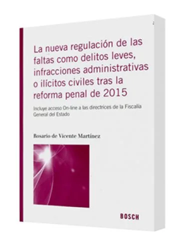 LA NUEVA REGULACIÓN DE LAS FALTAS COMO DELITOS LEVES, INFRACCIONES ADMINISTRATIVAS O ILÍCITOS CIVILES TRAS LA REFORMA PENAL DE 2015