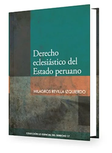 Derecho Eclesiástico del Estado Peruano - Tomo 17 Colección Lo Esencial del Derecho