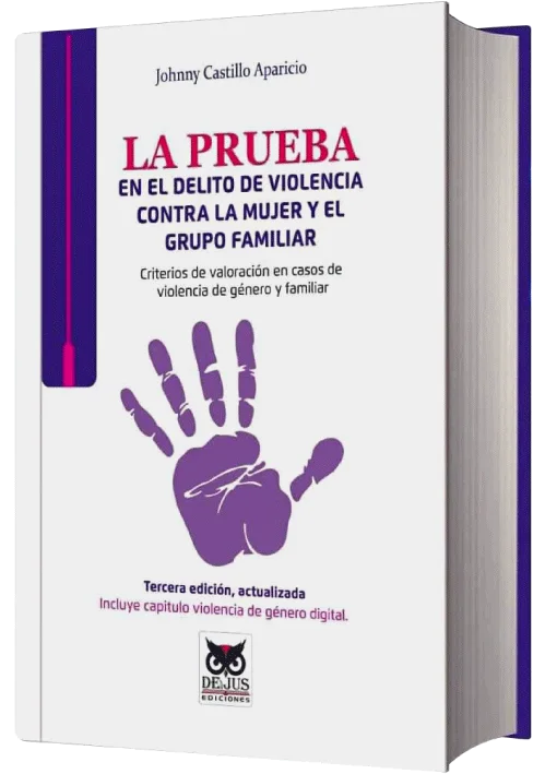 LA PRUEBA EN EL DELITO DE VIOLENCIA CONTRA LA MUJER Y EL GRUPO FAMILIAR