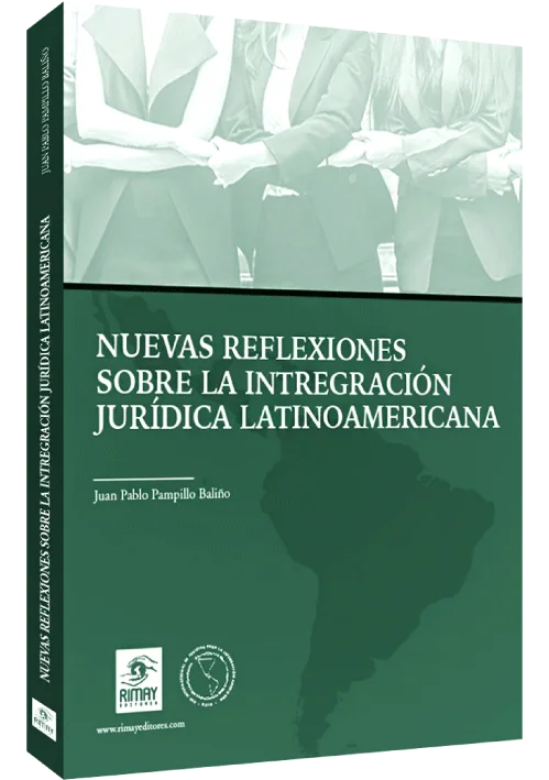 NUEVAS REFLEXIONES SOBRE LA INTEGRACIÓN JURÍDICA LATINOAMERICANA