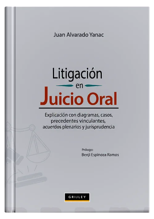 LITIGACIÓN EN EL JUICIO ORAL - Explicación Con Diagramas Casos, Jurisprudencia Casatorios Y Acuerdos Plenarios