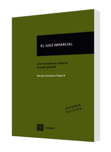 EL JUEZ IMPARCIAL ¿Han tomado los bárbaros el poder judicial?