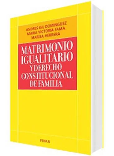 MATRIMONIO IGUALITARIO Y DERECHO CONSTITUCIONAL DE FAMILIA