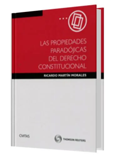 LAS PROPIEDADES PARADÓJICAS DEL DERECHO CONSTITUCIONAL