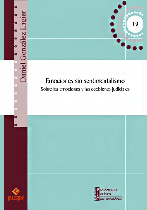 EMOCIONES SIN SENTIMENTALISMO. Sobre las emociones y las decisiones judiciales