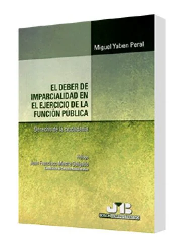 EL DEBER DE IMPARCIALIDAD EN EL EJERCICIO DE LA FUNCIÓN PÚBLICA (Derecho de la ciudadanía)
