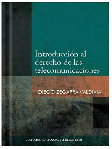 INTRODUCCIÓN AL DERECHO DE LAS TELECOMUNICACIONES - Tomo 38 Lo esencial del derecho