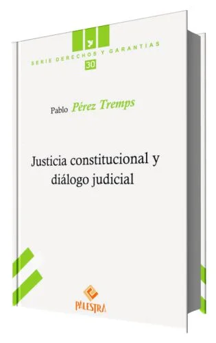 JUSTICIA CONSTITUCIONAL Y DIÁLOGO JUDICIAL
